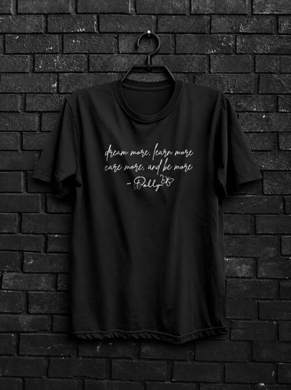 Dream More Learn More Care More Shirt — Black Shirt