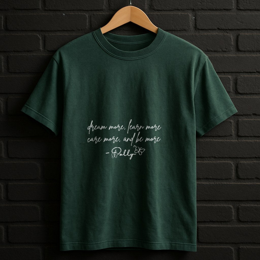 Dream More Learn More Care More Shirt — Forest Shirt
