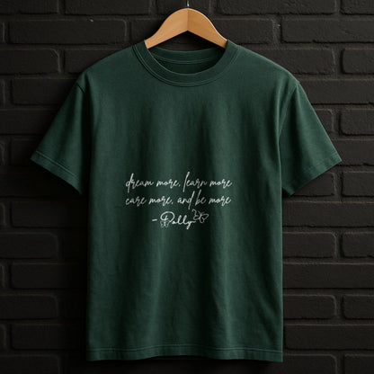 Dream More Learn More Care More Shirt — Forest Shirt