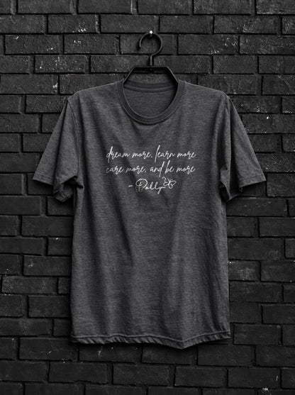 Dream More Learn More Care More Shirt — Dark Gray Shirt