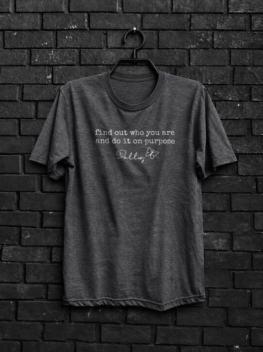 Find Out Who You Are And Do It On Purpose Shirt — Dark Gray Shirt