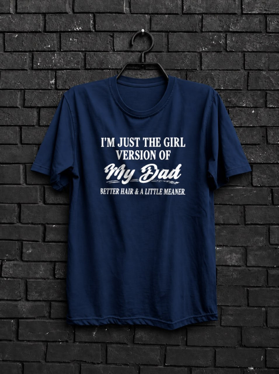 I'm Just the Girl Version of My Dad Shirt — Navy Shirt