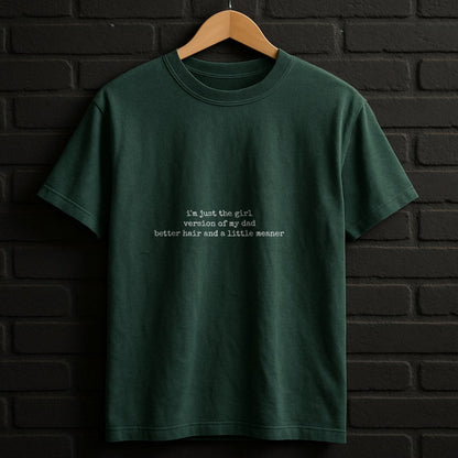Girl Version of My Dad Better Hair Shirt — Forest Shirt
