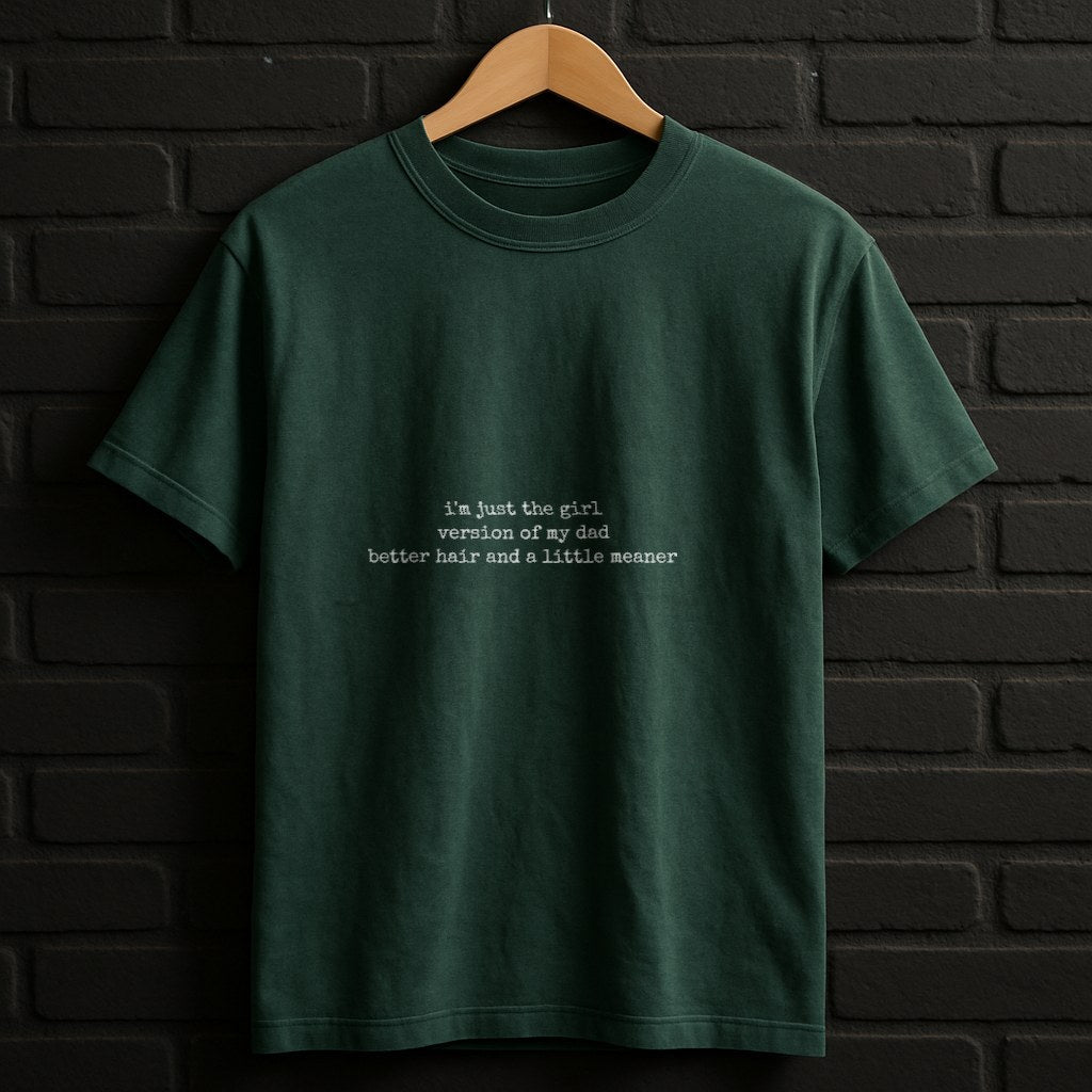 I'm Just the Girl Version of My Dad Shirt — Forest Shirt