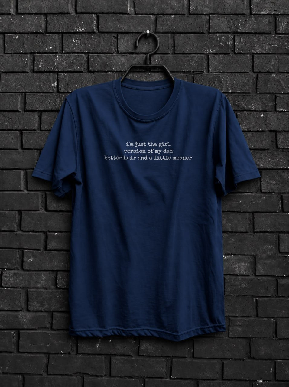Girl Version of My Dad Better Hair Shirt — Navy Shirt