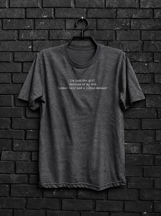 Girl Version of My Dad Better Hair Shirt — Dark Gray Shirt