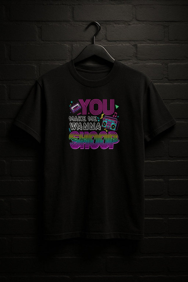 You Make Me Wanna Shoop Shirt — Fun 90s Music Nostalgia Tee